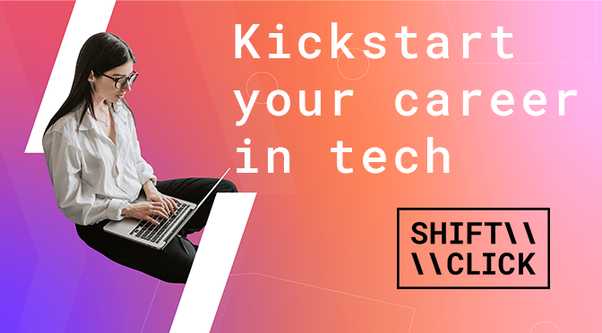 Shift Click your way to a new career in tech